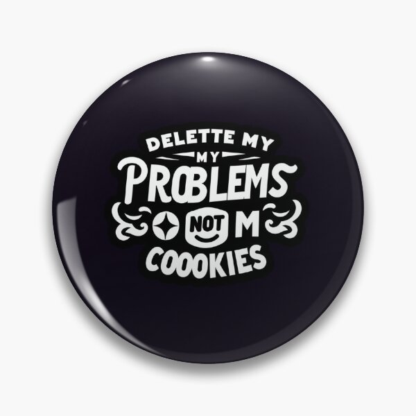 Item preview, Delete My Problems, Not My Cookies designed and sold by  ViralVisionsCreating .