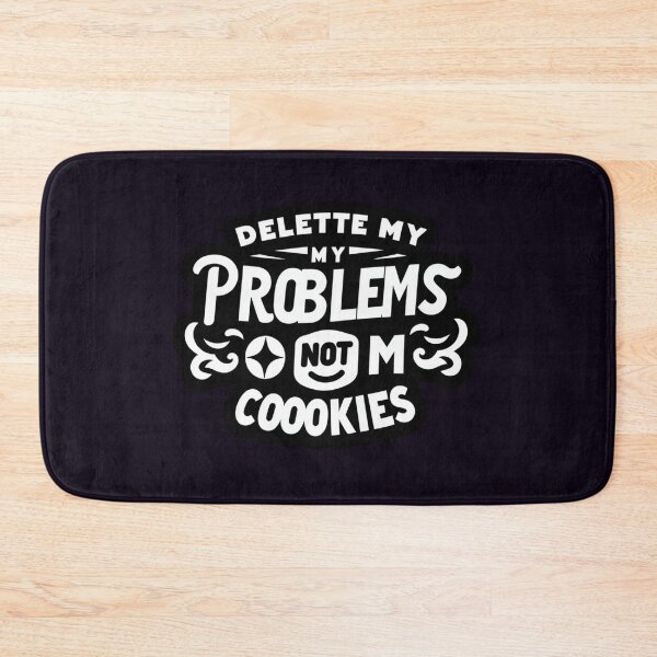 Item preview, Delete My Problems, Not My Cookies designed and sold by  ViralVisionsCreating .