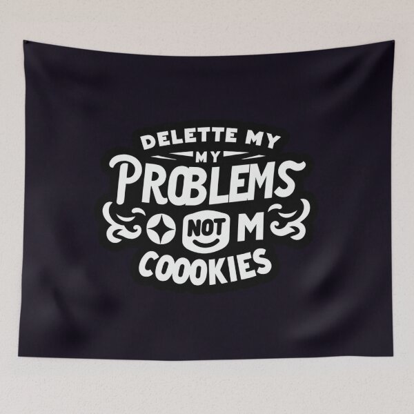 Item preview, Delete My Problems, Not My Cookies designed and sold by  ViralVisionsCreating .
