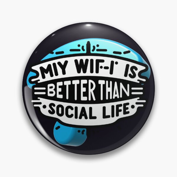 Item preview, My Wi-Fi Is Better Than My Social Life designed and sold by  ViralVisionsCreating .
