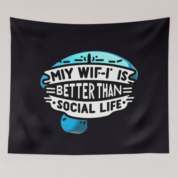 Item preview, My Wi-Fi Is Better Than My Social Life designed and sold by  ViralVisionsCreating .