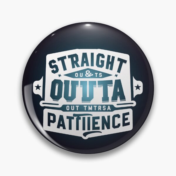 Item preview, Straight Outta Patience designed and sold by  ViralVisionsCreating .
