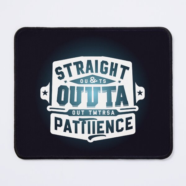 Item preview, Straight Outta Patience designed and sold by ViralVisionsCreating .