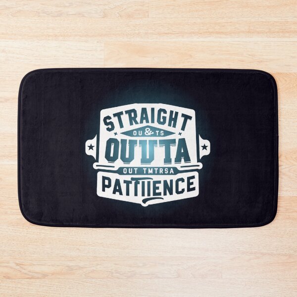 Item preview, Straight Outta Patience designed and sold by  ViralVisionsCreating .