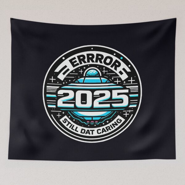 Item preview, Error 2025 Still Not Caring designed and sold by  ViralVisionsCreating .