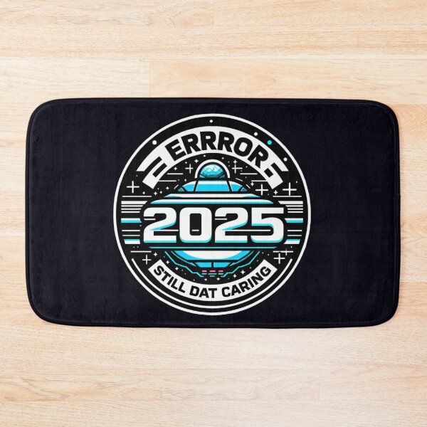 Item preview, Error 2025 Still Not Caring designed and sold by  ViralVisionsCreating .