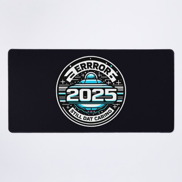 Item preview, Error 2025 Still Not Caring designed and sold by  ViralVisionsCreating .