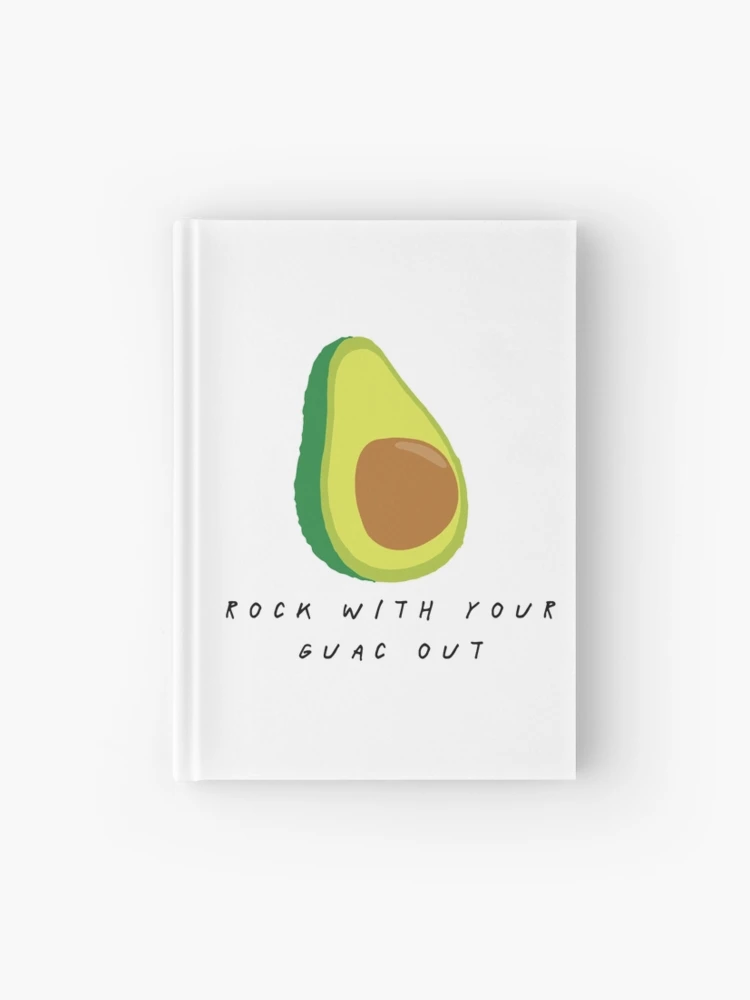 Rock With Your Guac Out - Avocado - Fruit And Vegetable Puns Hardcover  Journal for Sale by TeeHunter