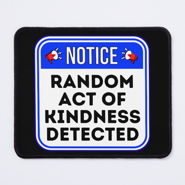 Item preview, NOTICE: Random Act Of Kindness Detected - funny warning signs designed and sold by DesignsFromTW-S.