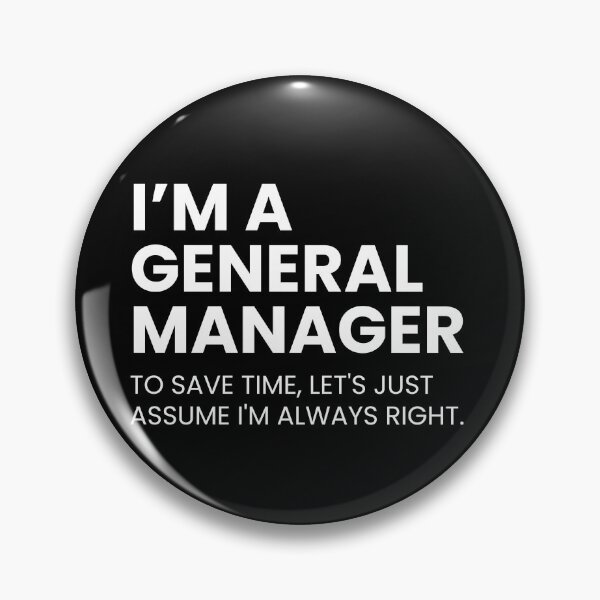 Item preview, I’m A General Manager To Save Time Let's Just Assume I'm Always Right Funny designed and sold by CuteLovelyDesigns.