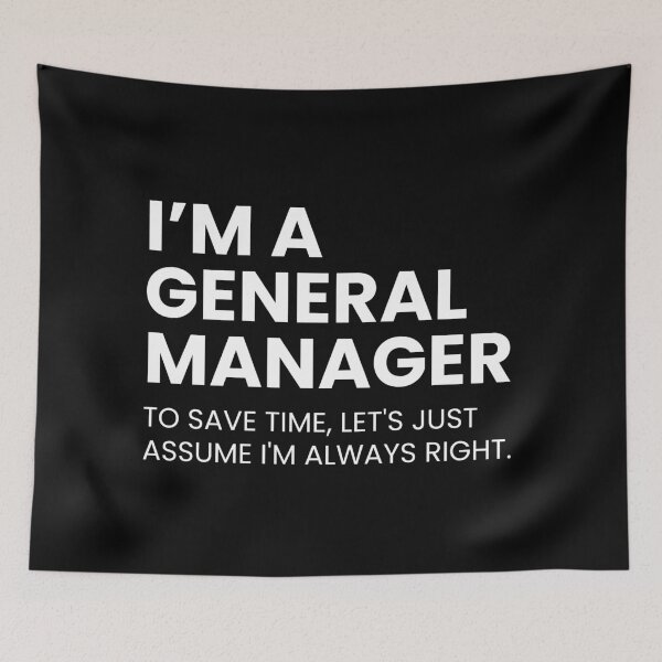 Item preview, I’m A General Manager To Save Time Let's Just Assume I'm Always Right Funny designed and sold by CuteLovelyDesigns.