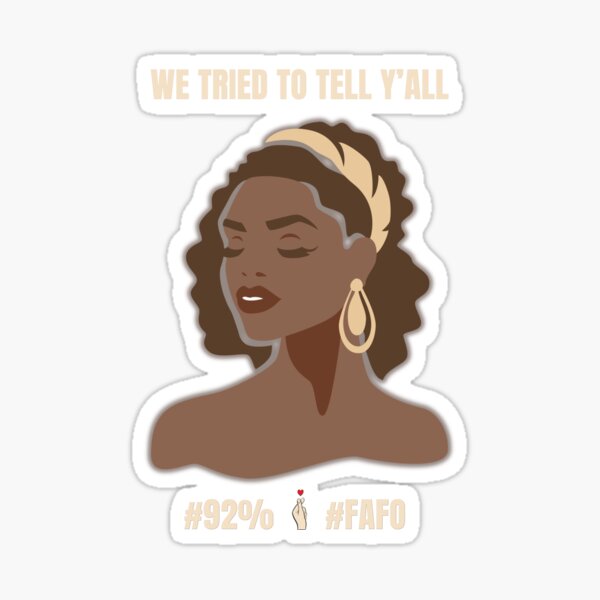 Item preview, We Tried to Tell Y'all – 92% of Black Women Knew designed and sold by MorningT.
