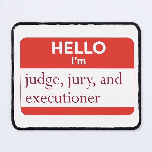 Item preview, Hello, I'm Judge, Jury, and Executioner designed and sold by WordyDreams.