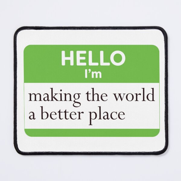 Item preview, Hello, I'm making the world a better place designed and sold by WordyDreams.