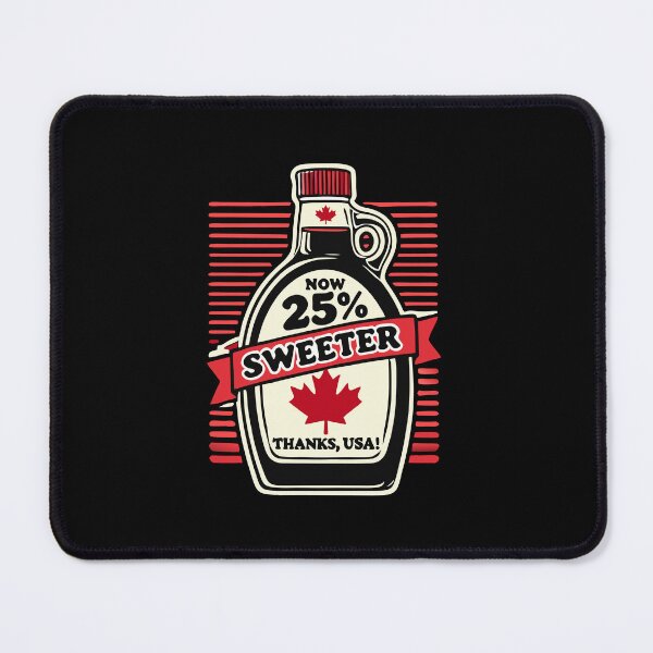 Item preview, Now 25% Sweeter – Canada Tariff Humor designed and sold by HandicraftArt.