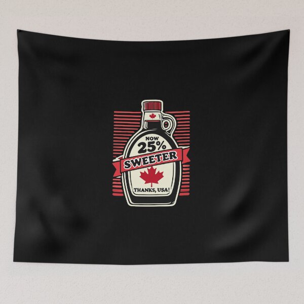 Item preview, Now 25% Sweeter – Canada Tariff Humor designed and sold by HandicraftArt.