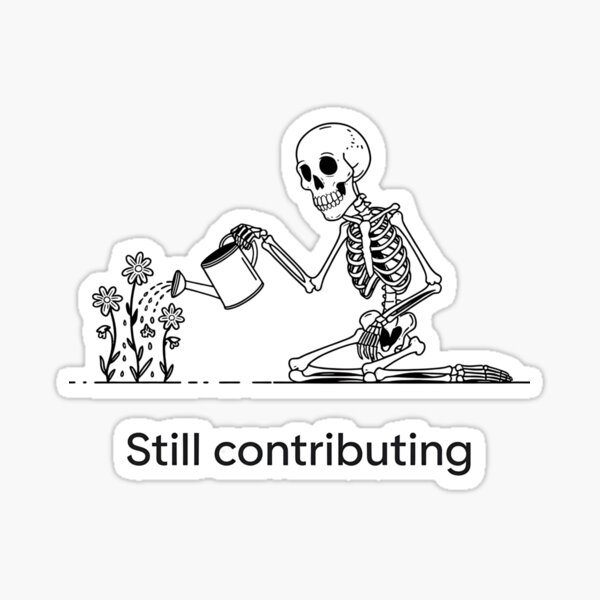 Still Contributing – Funny Skeleton Illustration Sticker