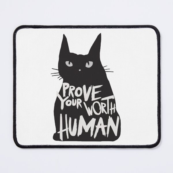 Item preview, Prove Your Worth, Human! designed and sold by Kaurisdigital.