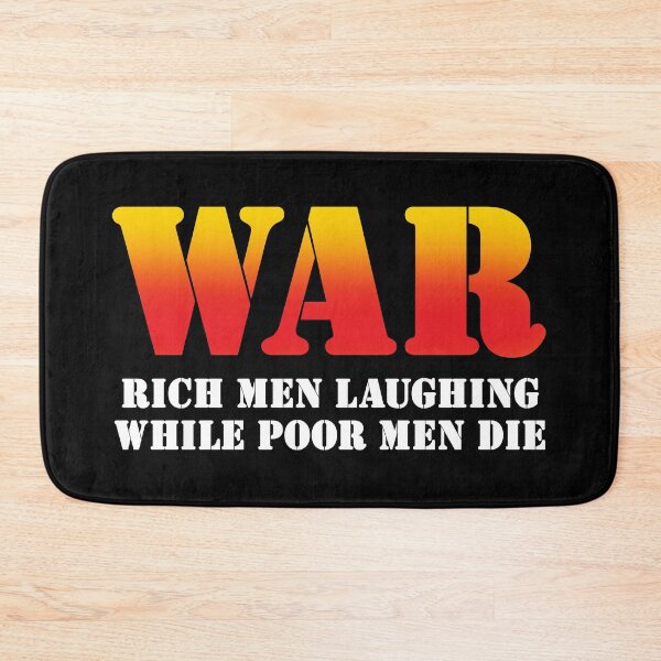 Item preview, WAR: Rich men laughing while poor men die. designed and sold by Allen Peterson.