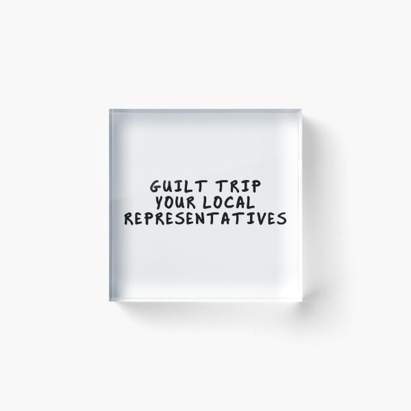 Item preview, GUILT TRIP YOUR LOCAL REPRESENTATIVES designed and sold by GolemStickers.