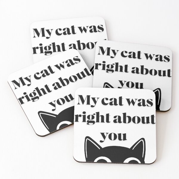 Item preview, My cat was right about you  designed and sold by courtfah.