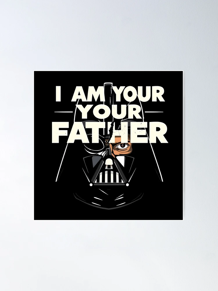 Star Wars I Am Your Father Art