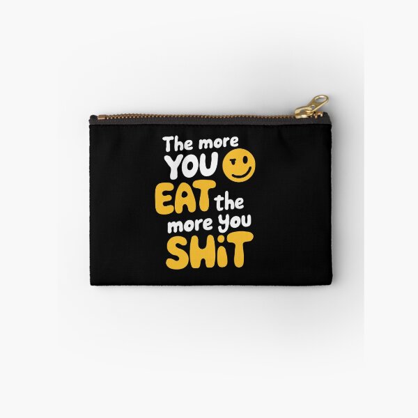 Item preview, The More You Eat The More You Shit designed and sold by Gkinoki.
