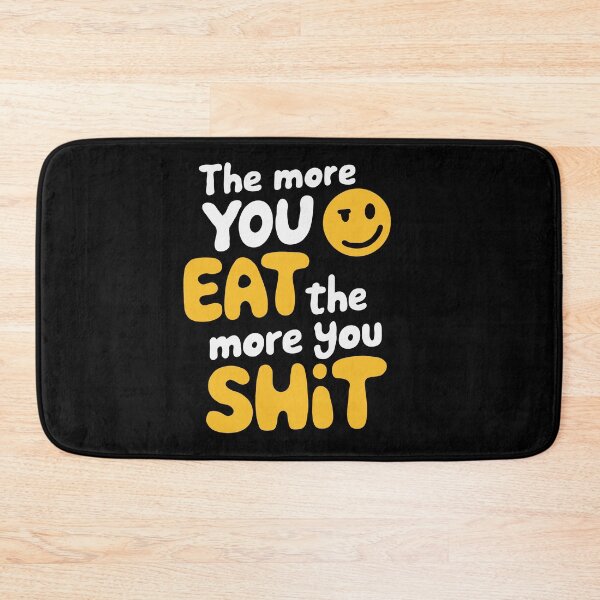 Item preview, The More You Eat The More You Shit designed and sold by Gkinoki.