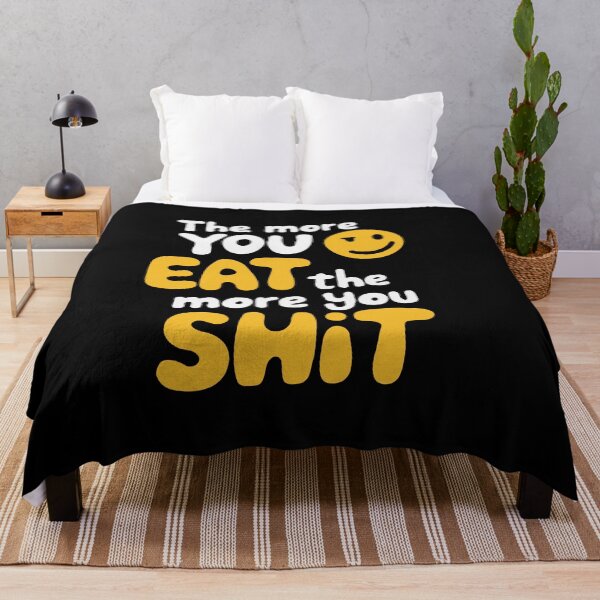 Item preview, The More You Eat The More You Shit designed and sold by Gkinoki.