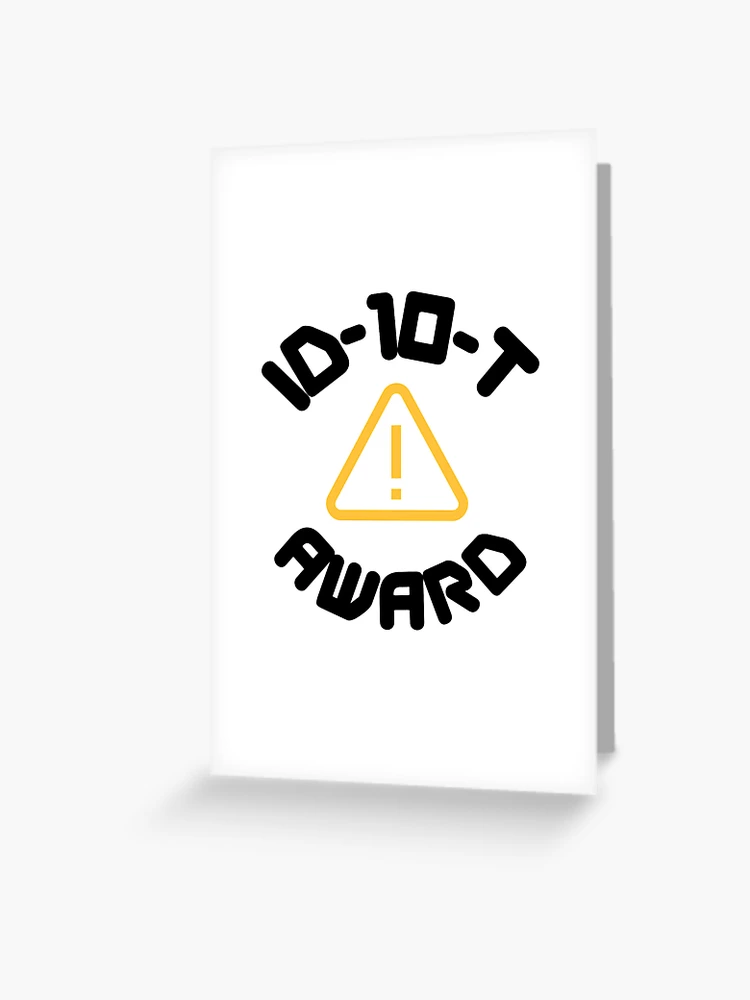 ID10T Award