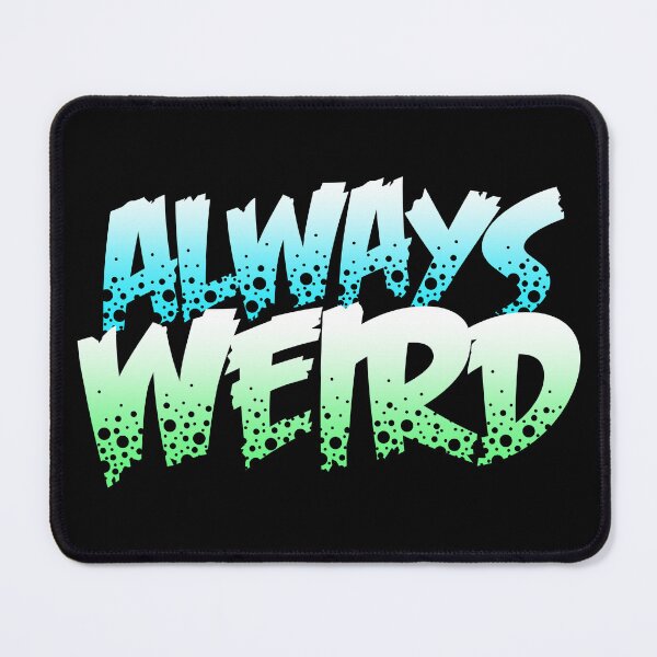 Item preview, Always Weird designed and sold by Crossroads-Art.