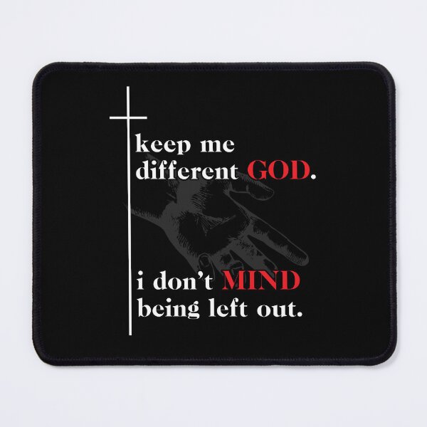 Item preview, Keep Me Different God I Don't Mind Being Left Out Quote designed and sold by Dressed For Duty.