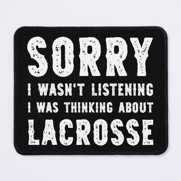Item preview, Sorry I Wasn't Listening I Was Thinking About Lacrosse Funny designed and sold by RareBunny.