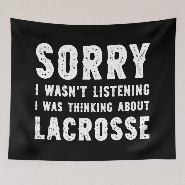 Item preview, Sorry I Wasn't Listening I Was Thinking About Lacrosse Funny designed and sold by RareBunny.