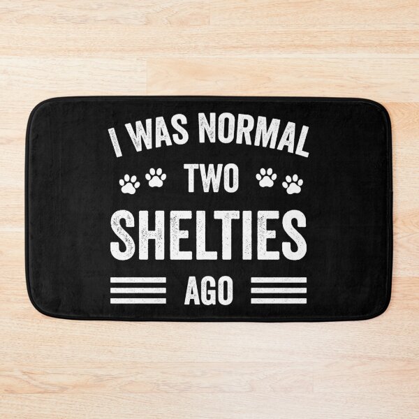 Item preview, I Was Normal Two Shelties Ago Funny Sheltie Lover designed and sold by RareBunny.