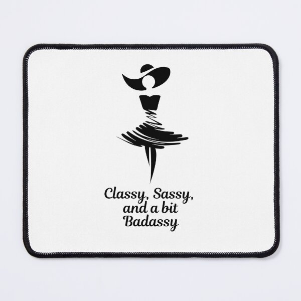Item preview, Classy, Sass, and a Bit Badassy designed and sold by DoodleImprints.