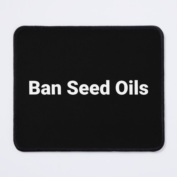 Item preview, Ban Seed Oils designed and sold by Text-based T-Shirts and Gifts.