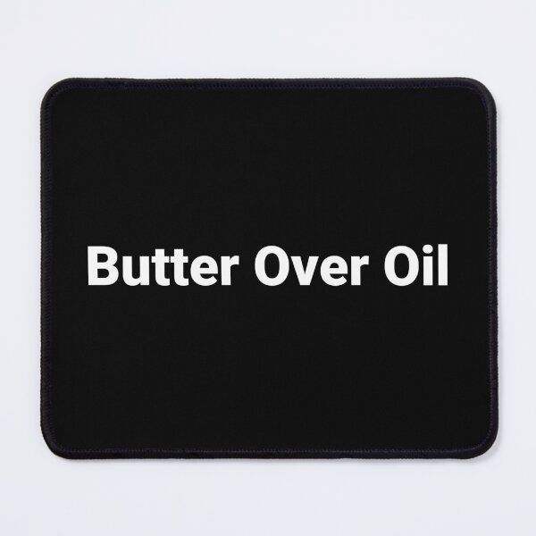 Item preview, Butter Over Oil designed and sold by Text-based T-Shirts and Gifts.