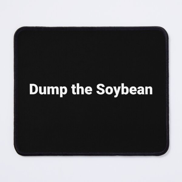 Item preview, Dump the Soybean designed and sold by Text-based T-Shirts and Gifts.