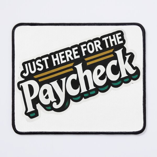 Item preview, Just Here for the Paycheck - Funny Work Sticker designed and sold by Rhykho Realm.