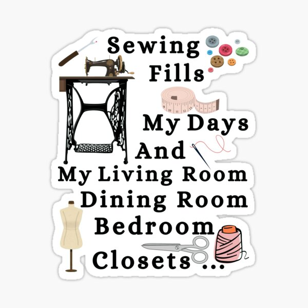 Item preview, Sewing Fills My Days And My Living Room dining Room Bedroom Closets  designed and sold by Wiss2Arts.