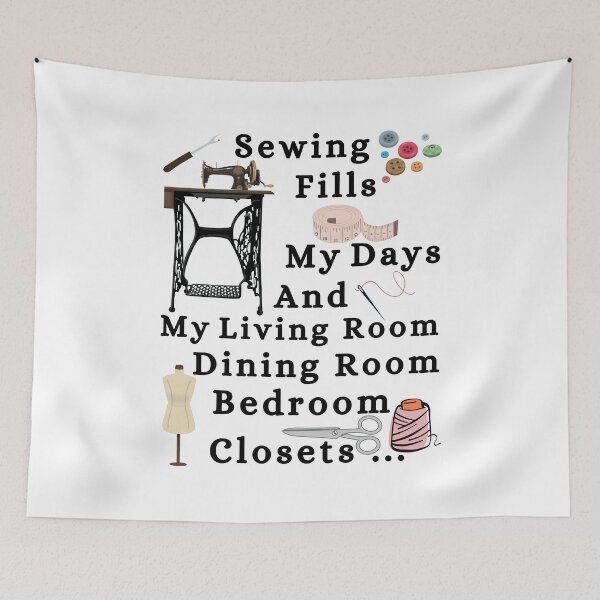 Item preview, Sewing Fills My Days And My Living Room dining Room Bedroom Closets  designed and sold by Wiss2Arts.