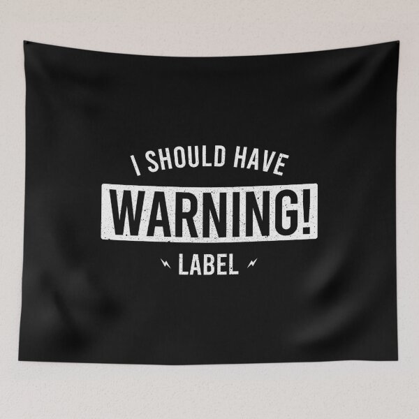 Item preview, I Should Have Warning Label - Sassy Sarcasm Joke designed and sold by xhearalisa.
