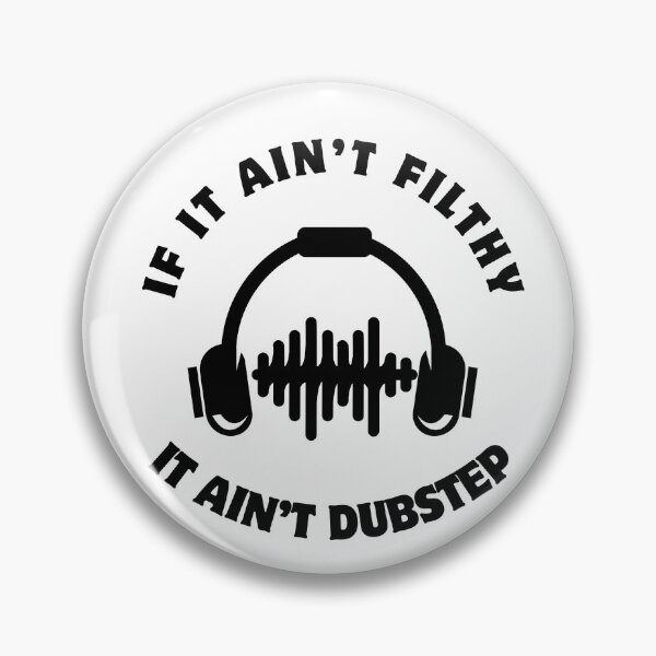 Item preview, If it ain't filthy, it ain't dubstep designed and sold by nyblydd.