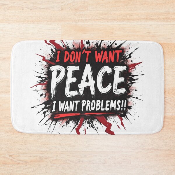 Item preview, I DON’T WANT PEACE, I WANT PROBLEMS!! designed and sold by Honeybee Designs.
