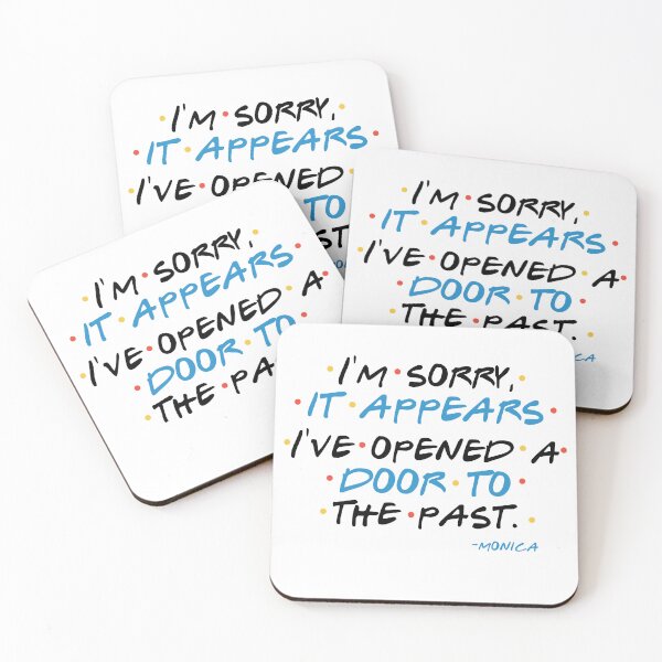 Item preview, I'm sorry, it appears I've opened a door to the past. -Monica, FRIENDS designed and sold by Sticker Up.