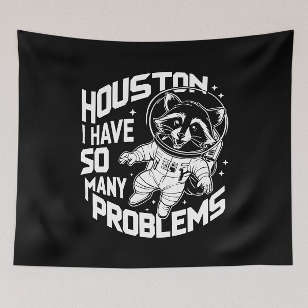 Item preview, Houston, I Have So Many Problems - Funny Space Raccoon designed and sold by Aredbox.
