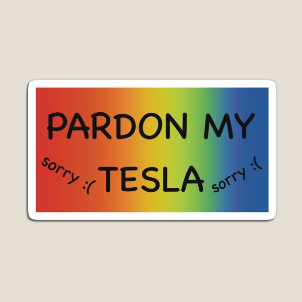 Item preview, Entschuldigen Sie meinen Tesla (tut mir leid wegen meines Tesla, Anti-Elon) designed and sold by heyimleo.