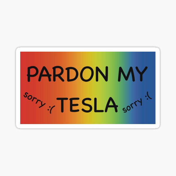 Item preview, Pardon my tesla (sorry about my tesla, anti elon) designed and sold by heyitsleonard.