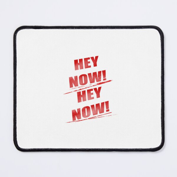 Item preview, Hey Now, Hey Now 2025! designed and sold by OPTIMUM ARTWORKS.